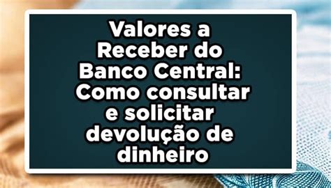 Consultar e solicitar a devolução de Valores a Receber .